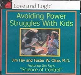Avoiding Power Struggles with Kids by Foster W. Cline, Jim Fay