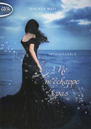 Ne m'échappe pas by Tahereh Mafi