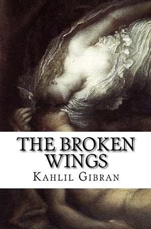 The Broken Wings by Juan Ricardo Cole, جبران خليل جبران, Kahlil Gibran