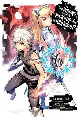 Is It Wrong to Try to Pick Up Girls in a Dungeon? Manga, Vol. 6 by Kunieda, Fujino Omori