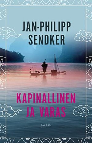 Kapinallinen ja varas by Jan-Philipp Sendker