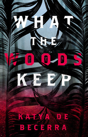 What the Woods Keep by Katya de Becerra