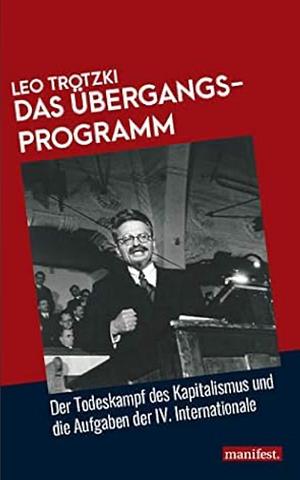 Das Übergangsprogramm: der Todeskampf des Kapitalismus und die Aufgaben der IV. Internationale by Leon Trotsky