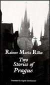 Two Stories of Prague: King Bohush, The Siblings by Rainer Maria Rilke