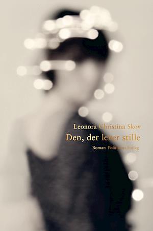 Den, der lever stille by Leonora Christina Skov