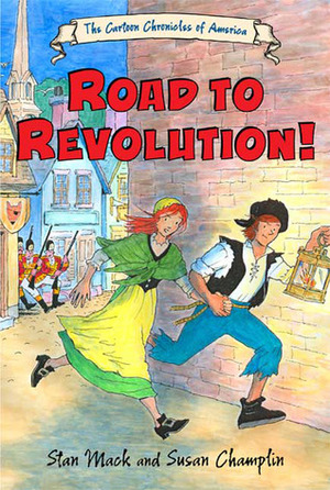 Road to Revolution! by Susan Champlin, Stan Mack