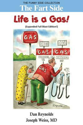 The Fart Side: Life is A Gas! Expanded Full Blast Edition: The Funny Side Collection by MD Joseph Weiss