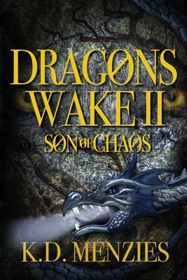 Dragon's Wake II: Son of Chaos by K. D. Menzies