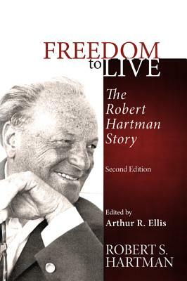 Freedom to Live: The Robert Hartman Story by Robert S. Hartman