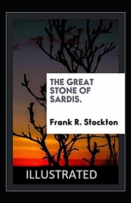 The Great Stone of Sardis Illustrated by Frank R. Stockton