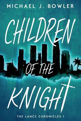 Children of the Knight by Michael J. Bowler
