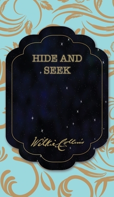 Hide and Seek by Wilkie Collins