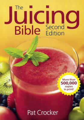 The Juicing Bible by Pat Crocker