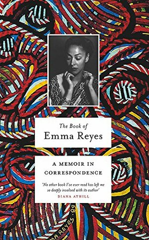 The Book of Emma Reyes: A Memoir in Correspondence by Emma Reyes