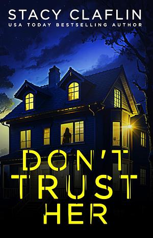 Don't Trust her by Stacy Claflin, Stacy Claflin