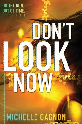 Don't Look Now by Michelle Gagnon