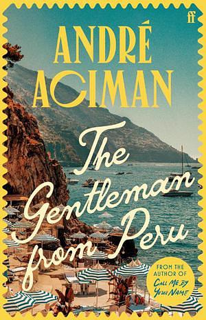 The Gentleman from Peru by André Aciman