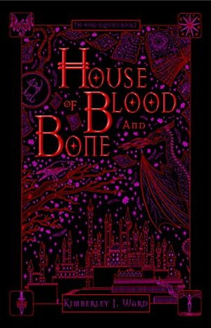 House of Blood and Bone by Kimberley J. Ward