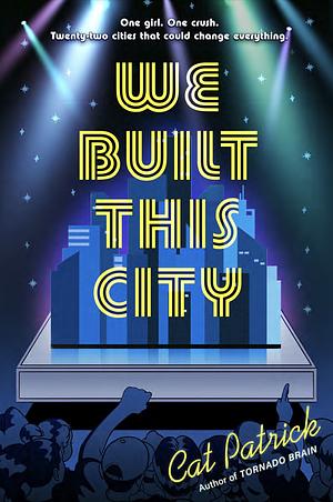 We Built This City by Cat Patrick