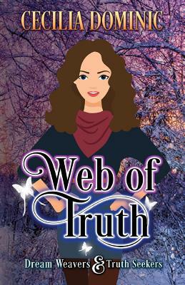 Web of Truth: A Dream Weavers & Truth Seekers Book by Cecilia Dominic