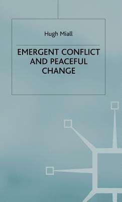 Emergent Conflict and Peaceful Change by Hugh Miall
