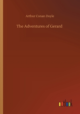 The Adventures of Gerard by Arthur Conan Doyle