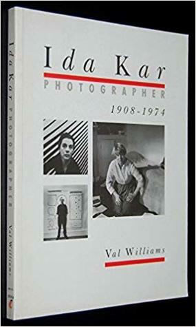 Ida Kar: Photographer, 1908-1974 by Val Williams