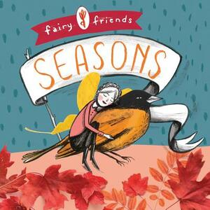 Fairy Friends: A Seasons Primer: A Seasons Primer by Merrilee Liddiard