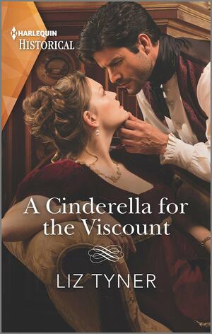 A Cinderella for the Viscount by Liz Tyner