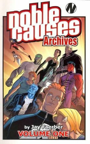 Noble Causes Archives, Volume 1 by Jay Faerber