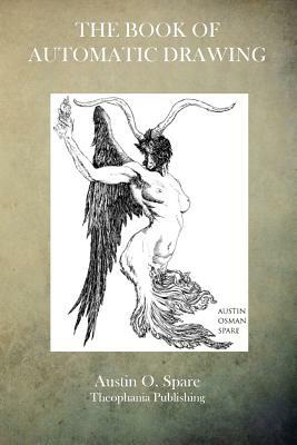 The Book of Automatic Drawing by Austin Osman Spare