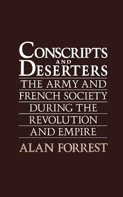 Conscripts and Deserters: The Army and French Society During the Revolution and Empire by Alan Forrest