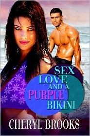 Sex, Love, and a Purple Bikini by Cheryl Brooks