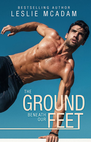 The Ground Beneath Our Feet by Leslie McAdam