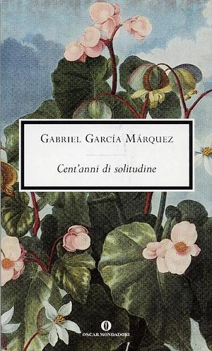 Cent'anni di solitudine by Gabriel García Márquez