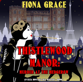 Thistlewood Manor: Murder at the Hedgerow (An Eliza Montagu Cozy Mystery—Book 1) by Fiona Grace