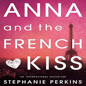 Anna and the French Kiss by Stephanie Perkins