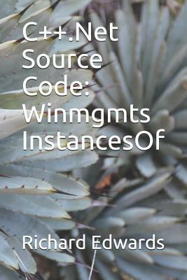 C++.Net Source Code: Winmgmts InstancesOf by Richard Edwards