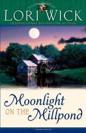 Moonlight on the Millpond by Lori Wick