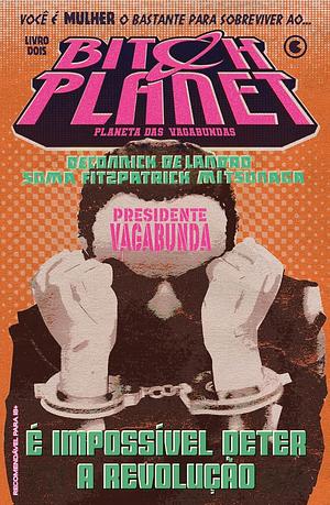 Bitch Planet – Planeta das Vagabundas – Volume 2 by Kelly Sue DeConnick, Valentine De Landro, Taki Soma