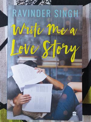 Write Me a Love Story by Ravinder Singh