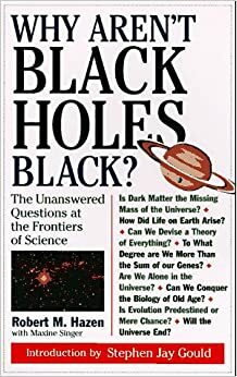 Why Aren't Black Holes Black? by Robert M. Hazen, Maxine Singer