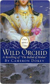 Wild Orchid: A Retelling of "The Ballad of Mulan" by Cameron Dokey