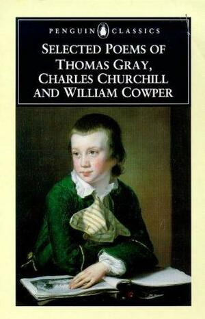 Selected Poems of Thomas Gray, Charles Churchill and William Cowper by Katherine Turner