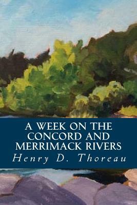 A Week on the Concord and Merrimack Rivers by Henry David Thoreau