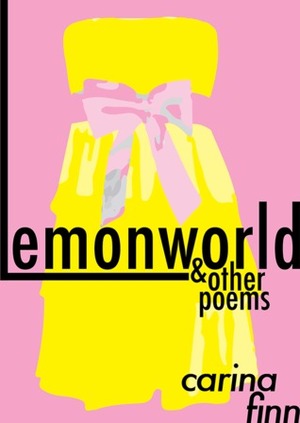Lemonworld & Other Poems by Carina Finn