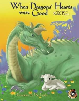 When Dragons' Hearts Were Good [With Story and Original Music] by Buddy Davis