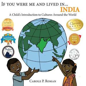 If You Were Me and Lived In...India: A Child's Introduction to Cultures Around the World by Carole P. Roman