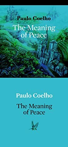 The Meaning of Peace by Mireia Barreras, Paulo Coelho, Margaret Jull Costa