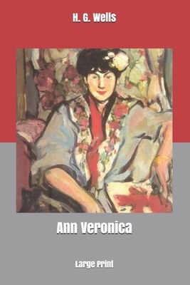 Ann Veronica: Large Print by H.G. Wells